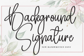 Designing with Unique Background Signature Fonts